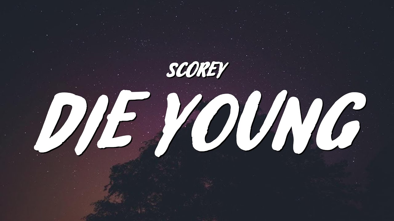Scorey - Die Young (Lyrics)