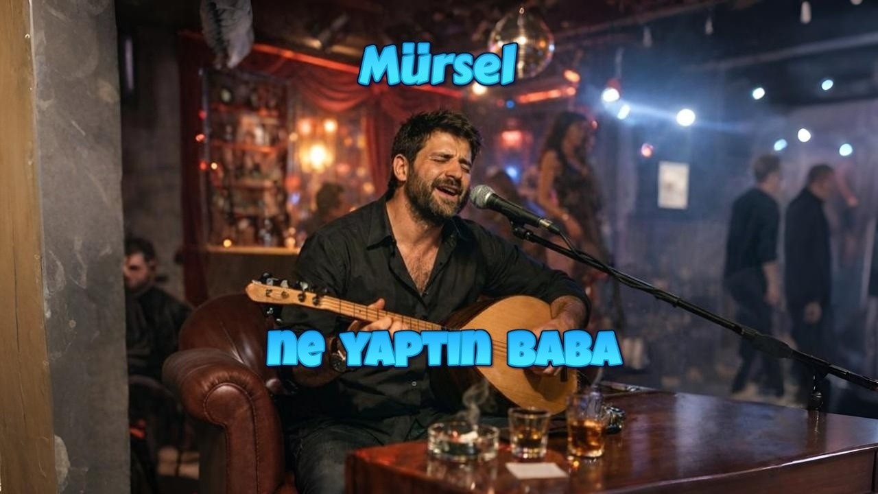 Mürsel-Ne yaptın baba ?