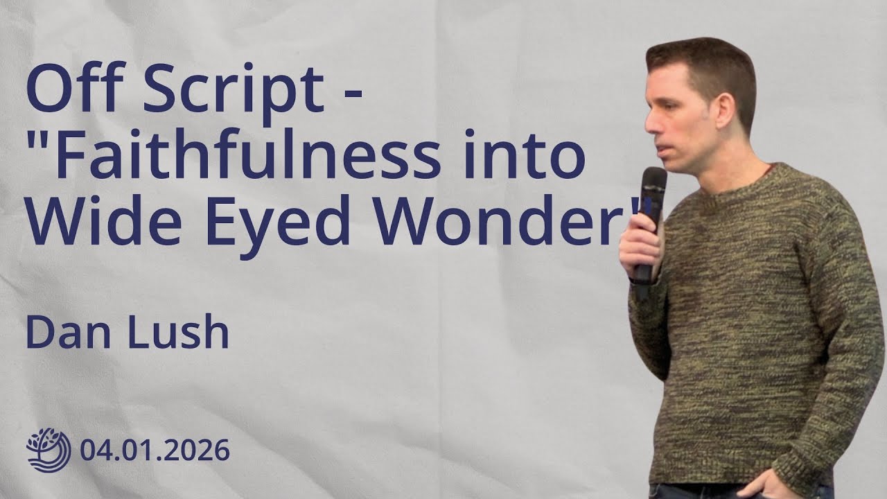 4th January 2026 | Faithfulness into Wide Eyed Wonder | Dan Lush