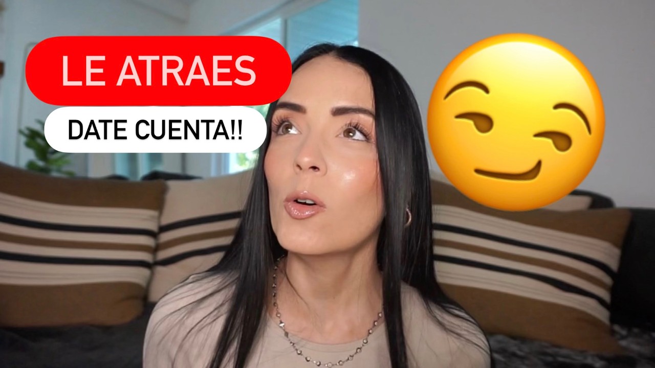 Señales de que Eres SUPER ATRACTIVO -  Deborah Andrade