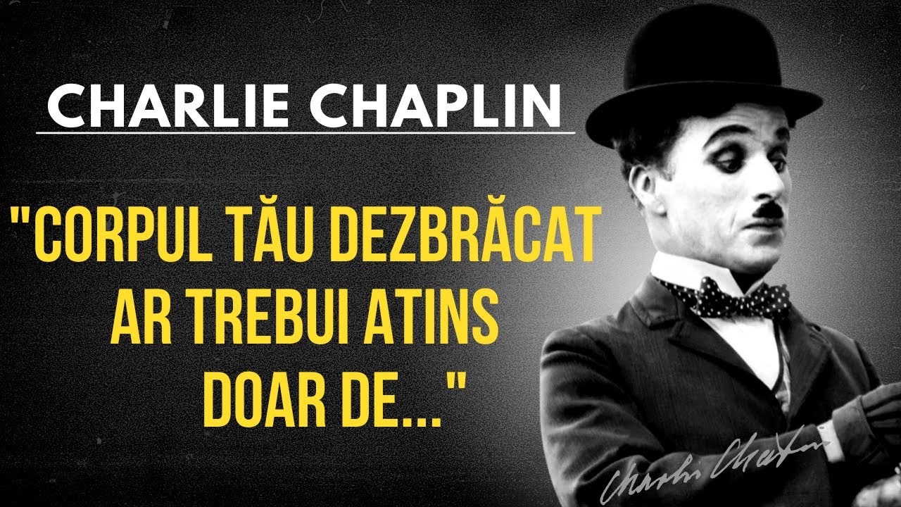 CHARLIE CHAPLIN - CITATE MOTIVATIONALE CARE ITI VOR SCHIMBA VIATA