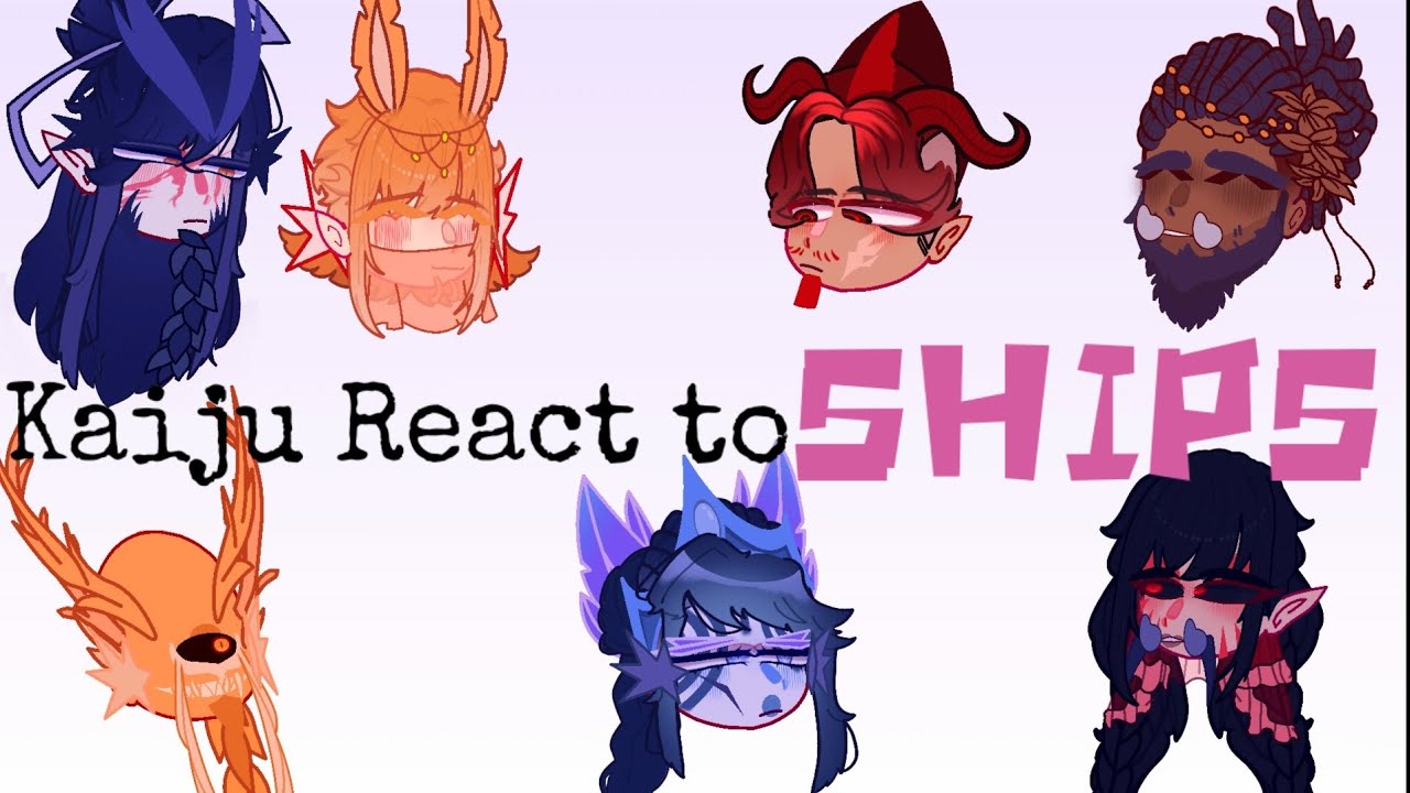 Kaiju react to SHIPS!○•° [FunSkit]