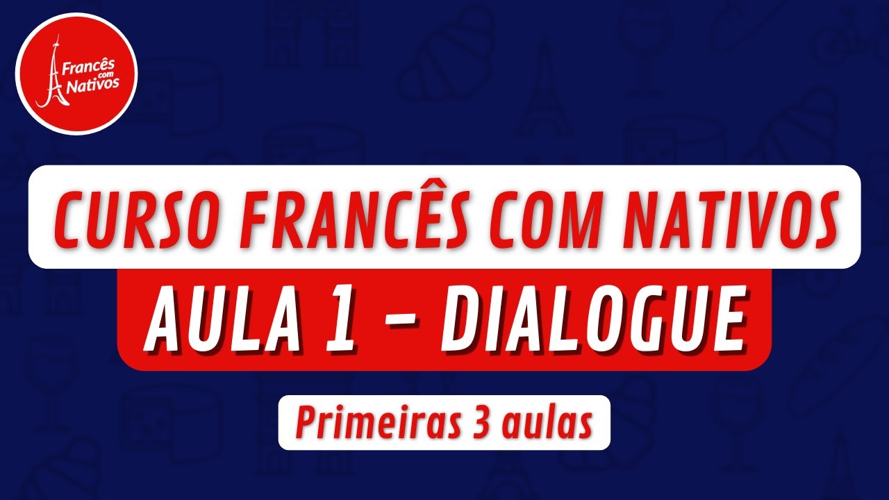 Curso Francês com Nativos - Aula 1 | Dialogue