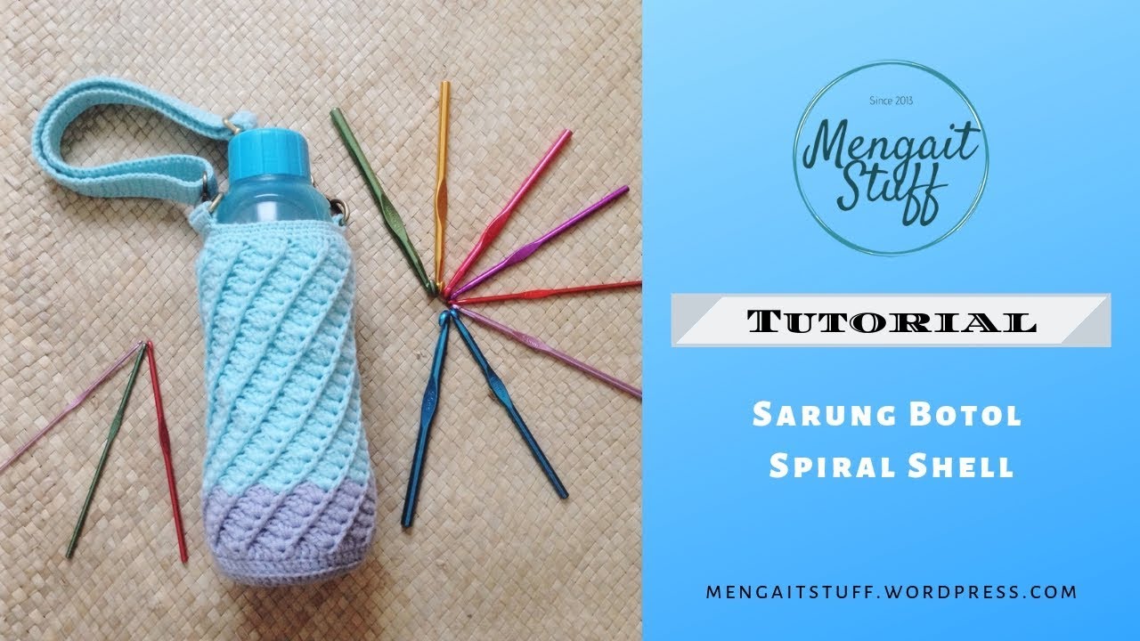 Tutorial Mengait - Sarung Botol Spiral Shell