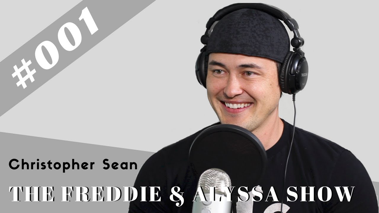 The Freddie & Alyssa Show - Christopher Sean - #001