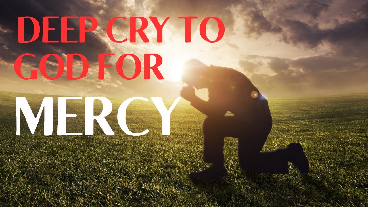 A Deep Cry Of Prayer To God for Mercy | Leaning On The Lovingkindness Of God