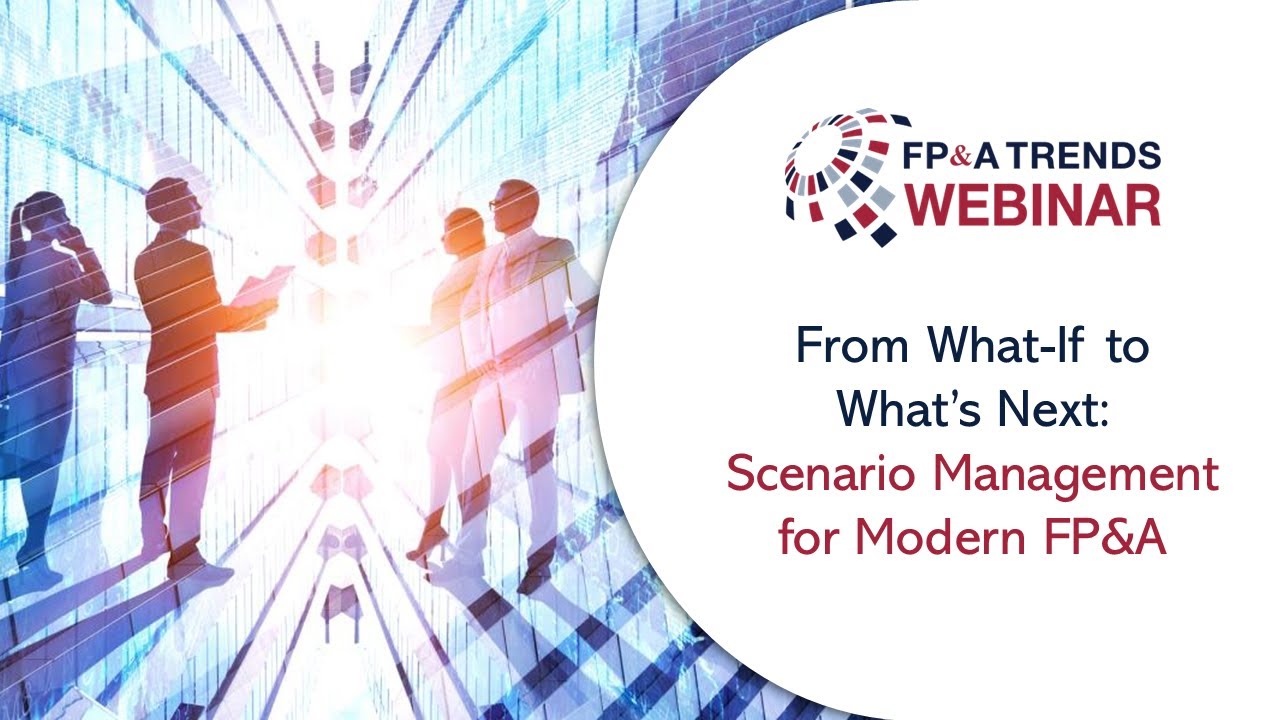 From What-If to What’s Next: Scenario Management for Modern FP&A