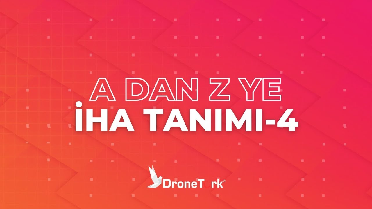 A'dan Z'ye Drone Eğitimi - İHA Tanımı 4