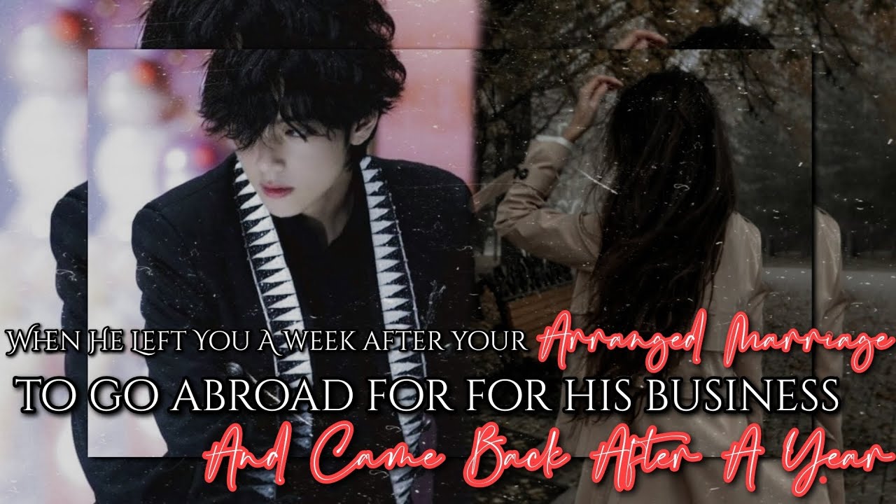 #𝐅𝐢𝐧𝐚𝐥 𝐖𝐡𝐞𝐧 𝐇𝐞 𝐋𝐞𝐟𝐭 𝐘𝐨𝐮 𝐀 𝐖𝐞𝐞𝐤 𝐀𝐟𝐭𝐞𝐫 𝐘𝐨𝐮𝐫 𝐀𝐫𝐫𝐚𝐧𝐠𝐞 𝐌𝐚𝐫𝐫𝐢𝐚𝐠𝐞 𝐓𝐨 𝐆𝐨 𝐀𝐛𝐫𝐨𝐚𝐝 𝐅𝐨𝐫 𝐇𝐢𝐬 𝐁𝐮𝐬𝐢𝐧𝐞𝐬𝐬- || 𝐊𝐓𝐇 𝐅𝐅