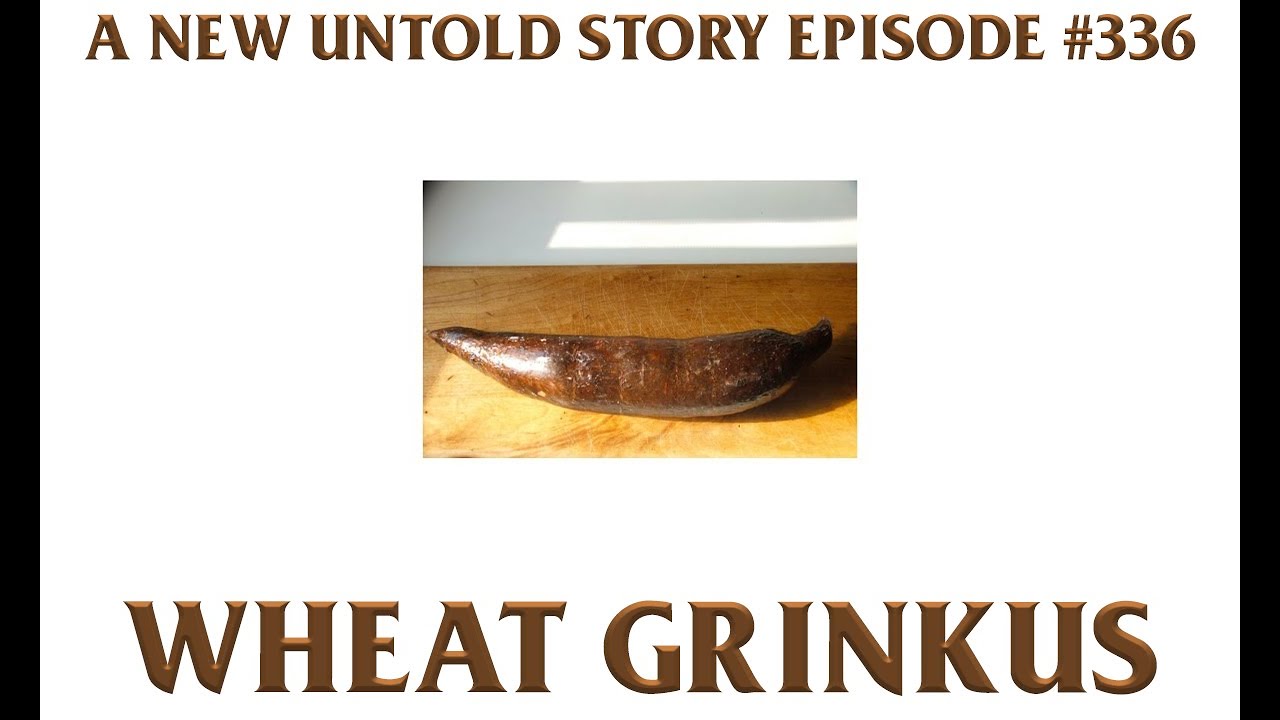 Wheat Grinkus - A New Untold Story: Ep. 336