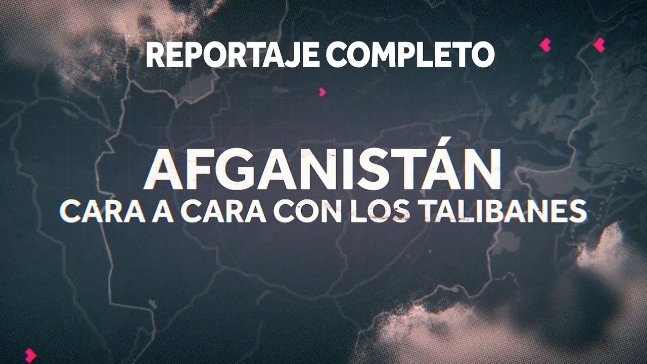 REPORTAJE COMPLETO | Enviado Especial: Afganistán, Cara a cara con los talibanes - CHV Noticias