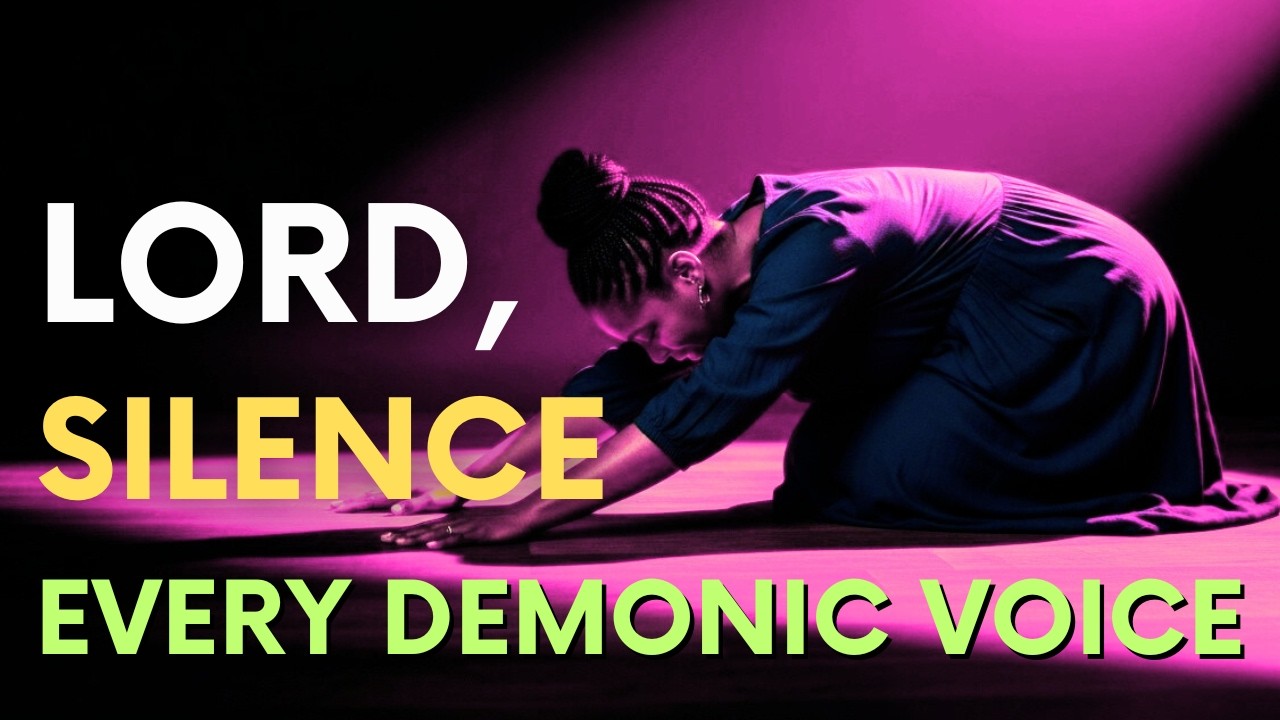 Lord, Silence Every Demonic Voice – Deliverance Prayer for Families, Mind & Freedom