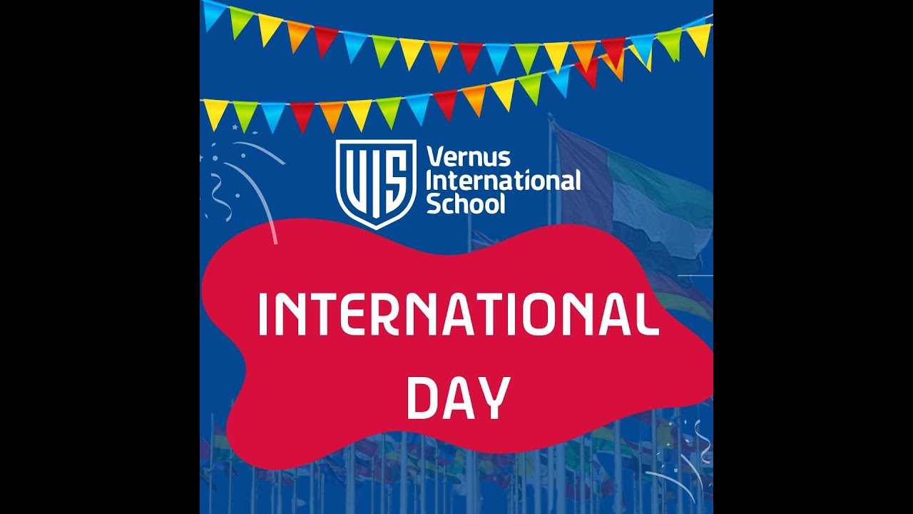 VIS Celebrated International Day with Joyous Festivities- Vernus International School