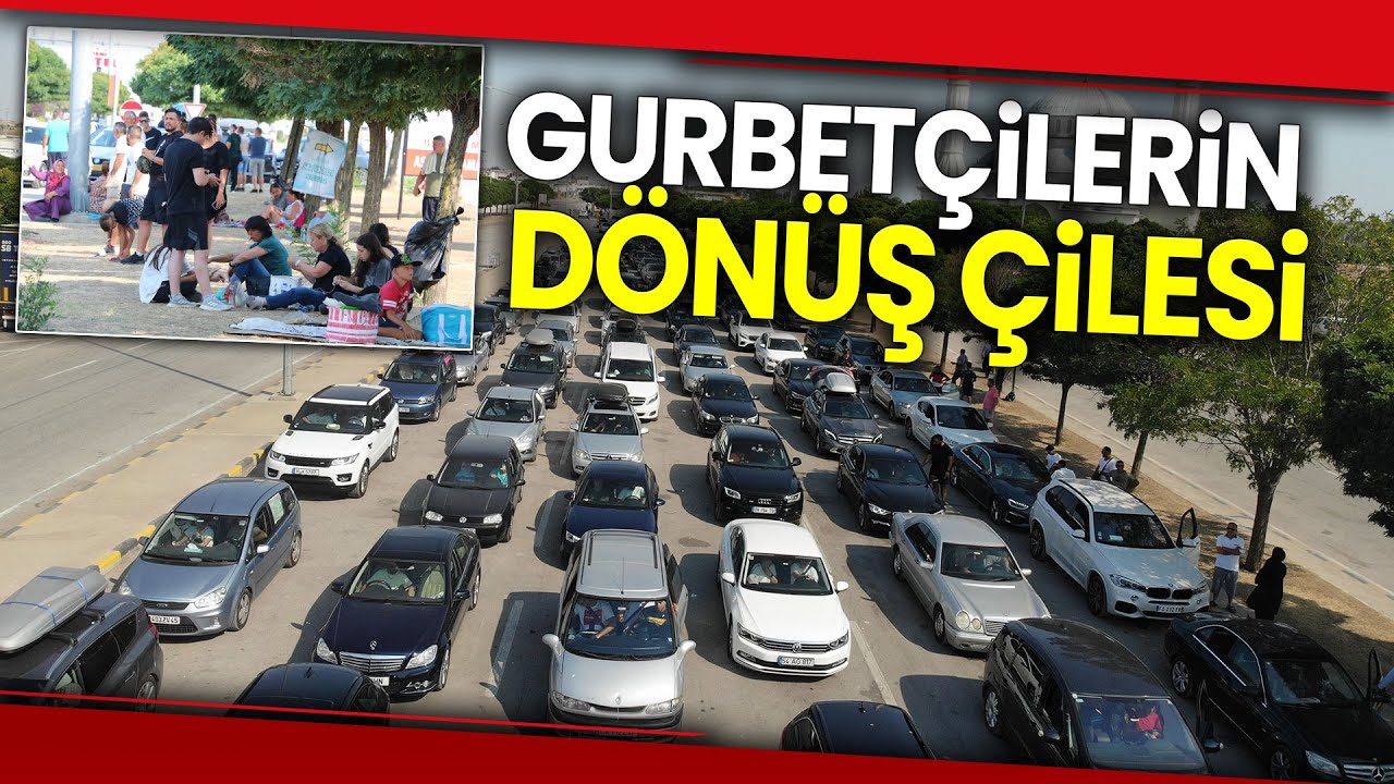 Kapıkule Sınır Kapısı'nda Gurbetçilerin Dönüş Çilesi