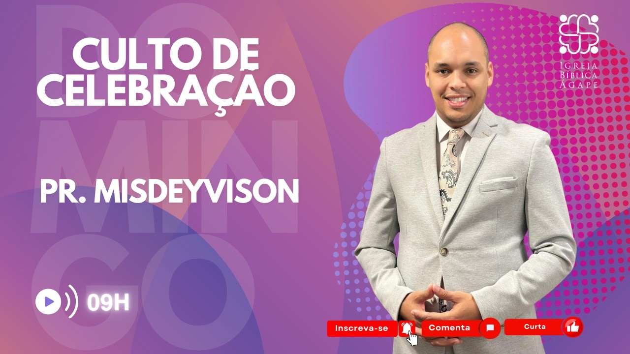 CULTO DE CELEBRAÇÃO | PR.  MISDEYVISON | IGREJA BÍBLICA ÁGAPE