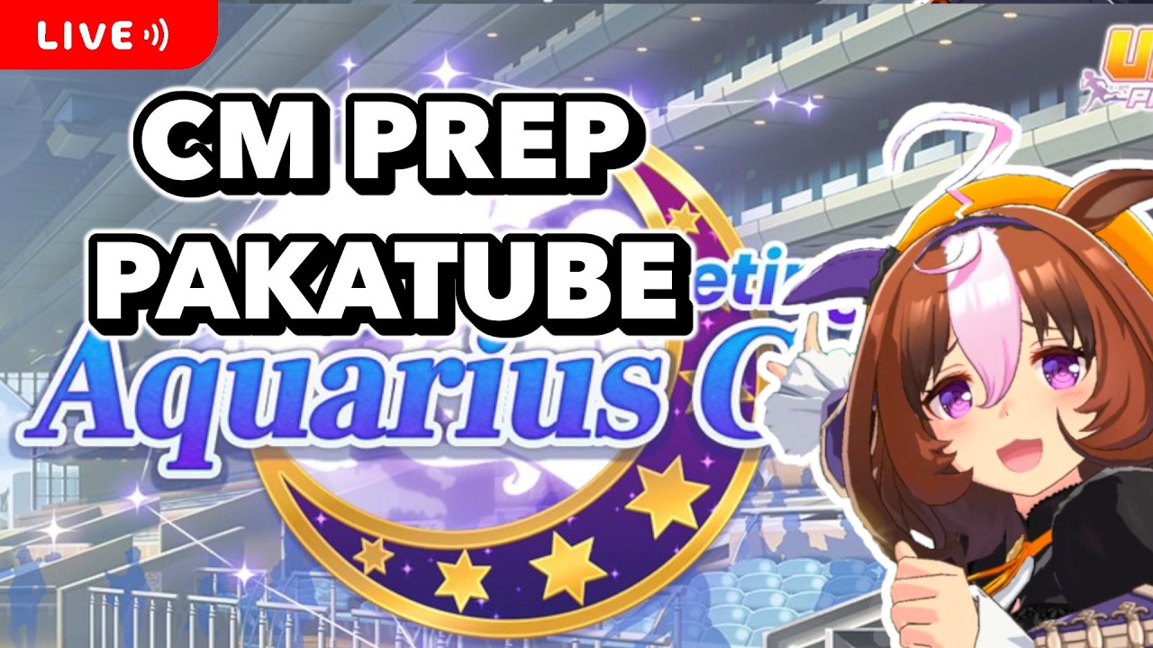 🔴GOING OVER THE PAKATUBE REVEALS! AQUARIUS CM PREP! - Uma Musume