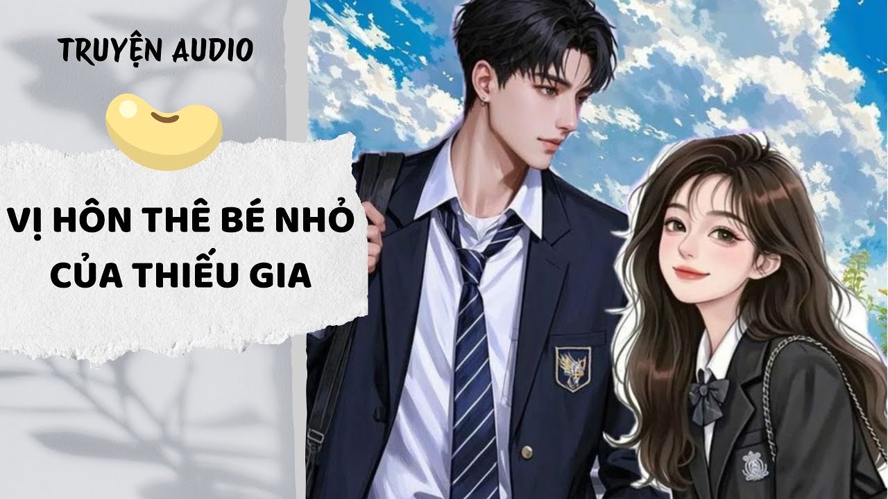 [AUDIO FULL] Vị Hôn Thê Bé Nhỏ Của Thiếu Gia