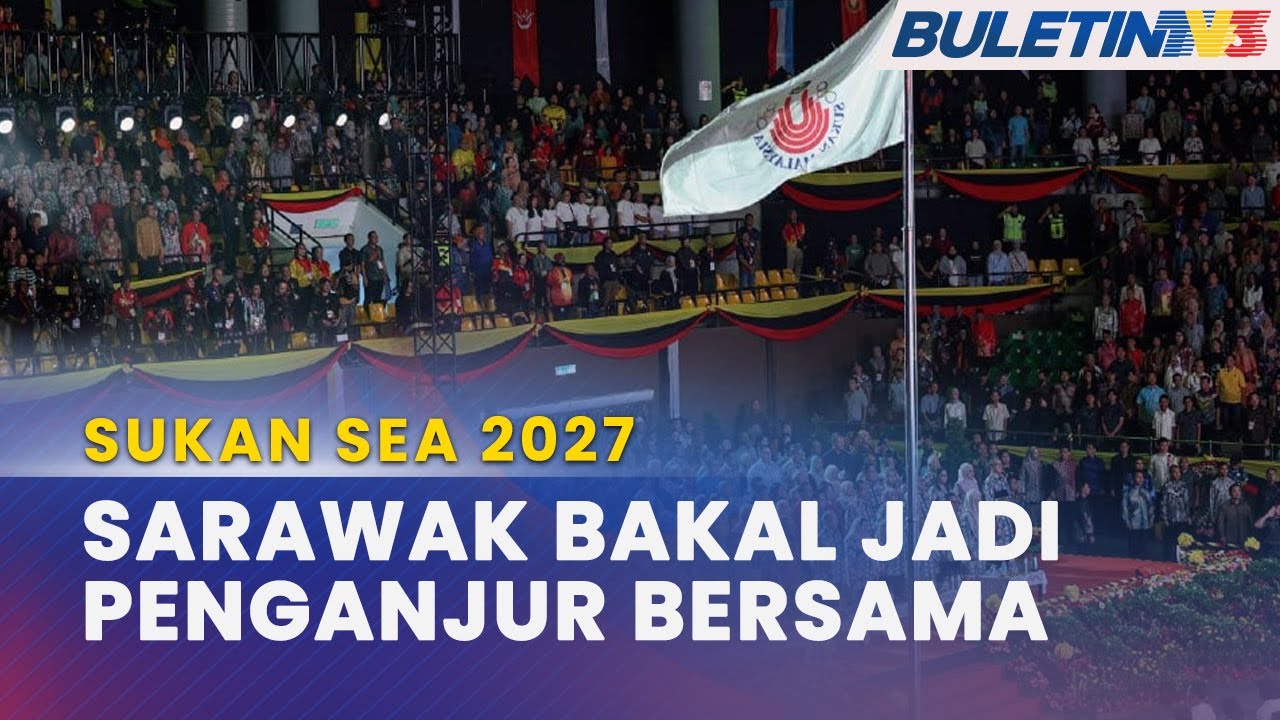 SUKAN SEA 2027 | Kerajaan Setuju Sarawak Jadi Penganjur Bersama
