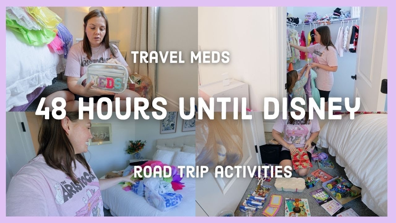 DISNEY PREP: 48 Hours Until Disney World