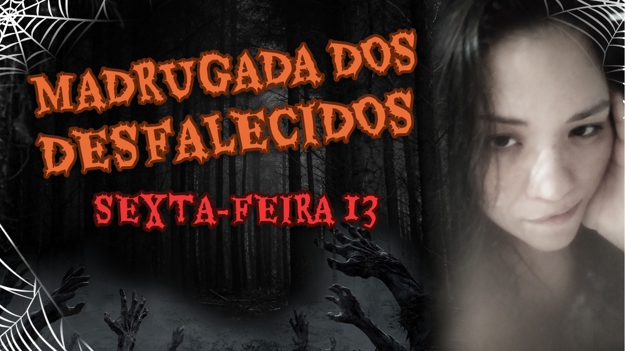 SEXTA FEIRA 13 DO DIA 14 - JOGOS SINISTROS DA MADRUGADA DESFALECIDA