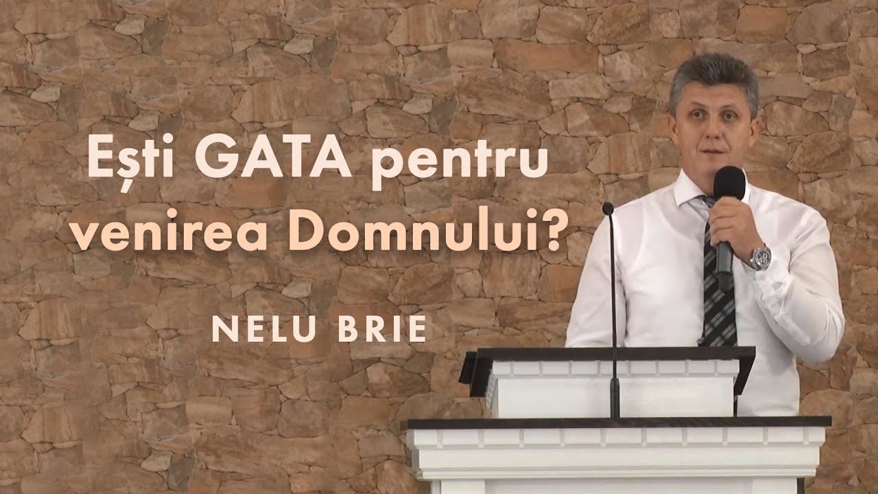 Nelu Brie - Ești gata pentru venirea Domnului?
