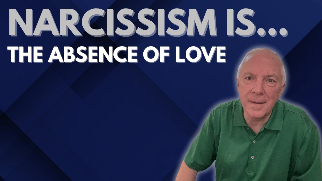 Narcissism Is The Absence Of Love