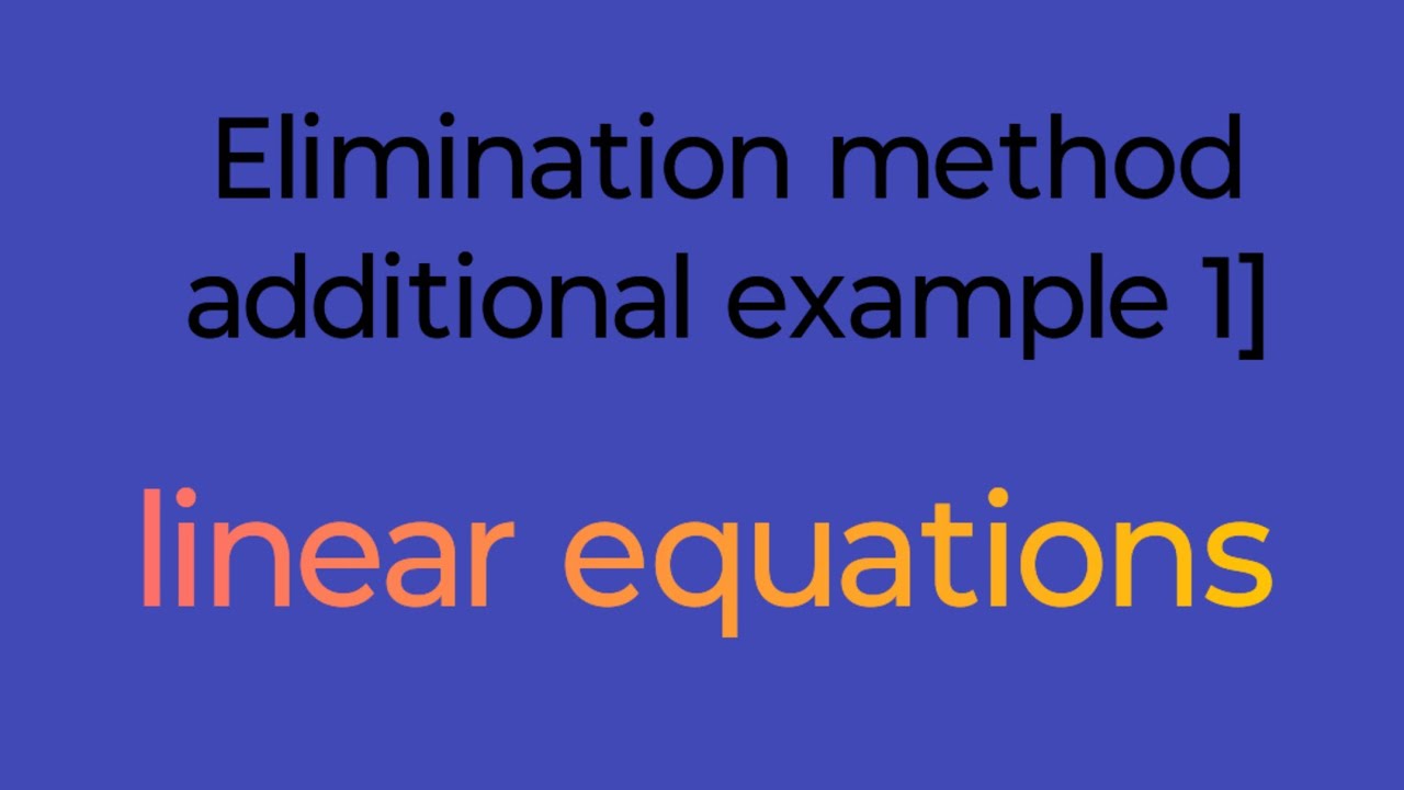 Elimination method with examples