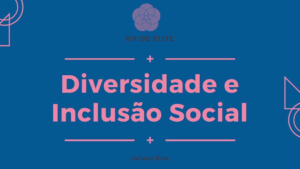 Diversidade e Inclusão nas Organizações - PARTE 2