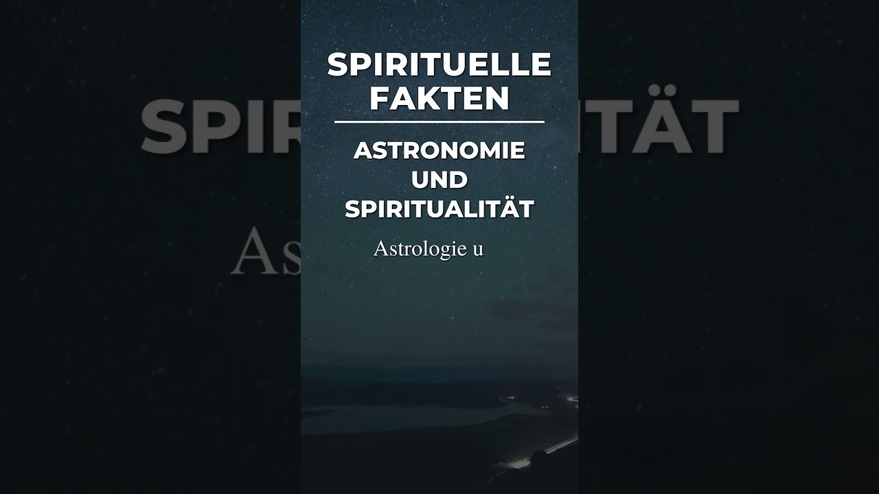Spirituelle Fakten: Astronomie und Spiritualität