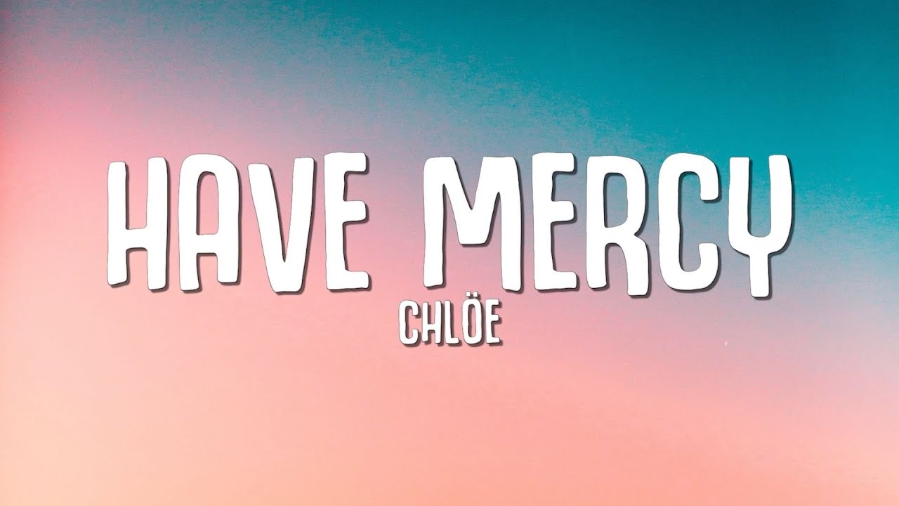 Chl&ouml;e - Have Mercy (Lyrics)
