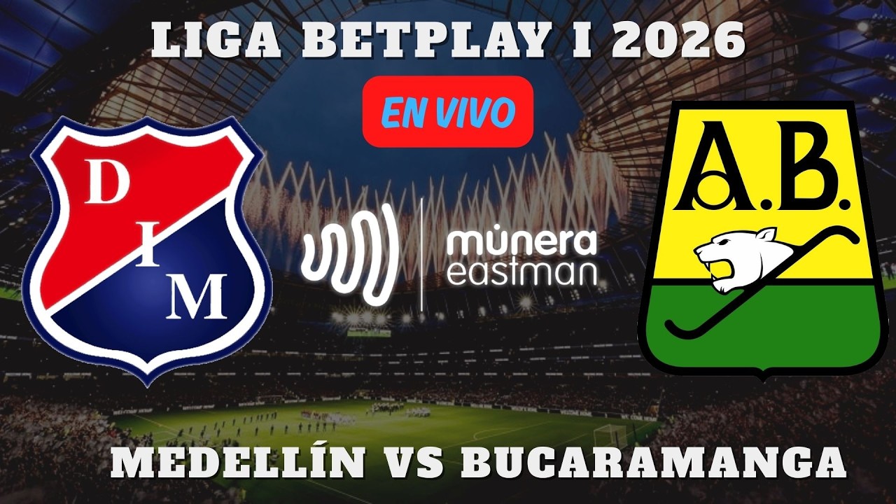 ❤️💙⚽¡EN VIVO! MEDELLÍN VS BUCARAMANGA -  LIGA BET PLAY I 2026 🎥 NARRA EL PAISITA DE ORO ❤️💙⚽