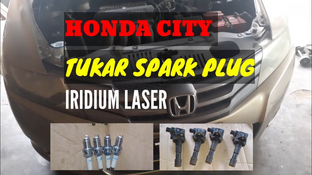 HONDA CITY TUKAR SPARK PLUG IRIDIUM LASER