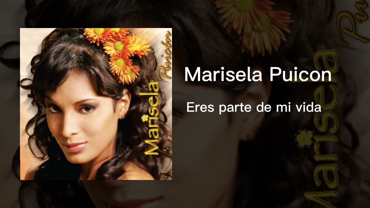 Marisela Puicon - Eres parte de mi vida