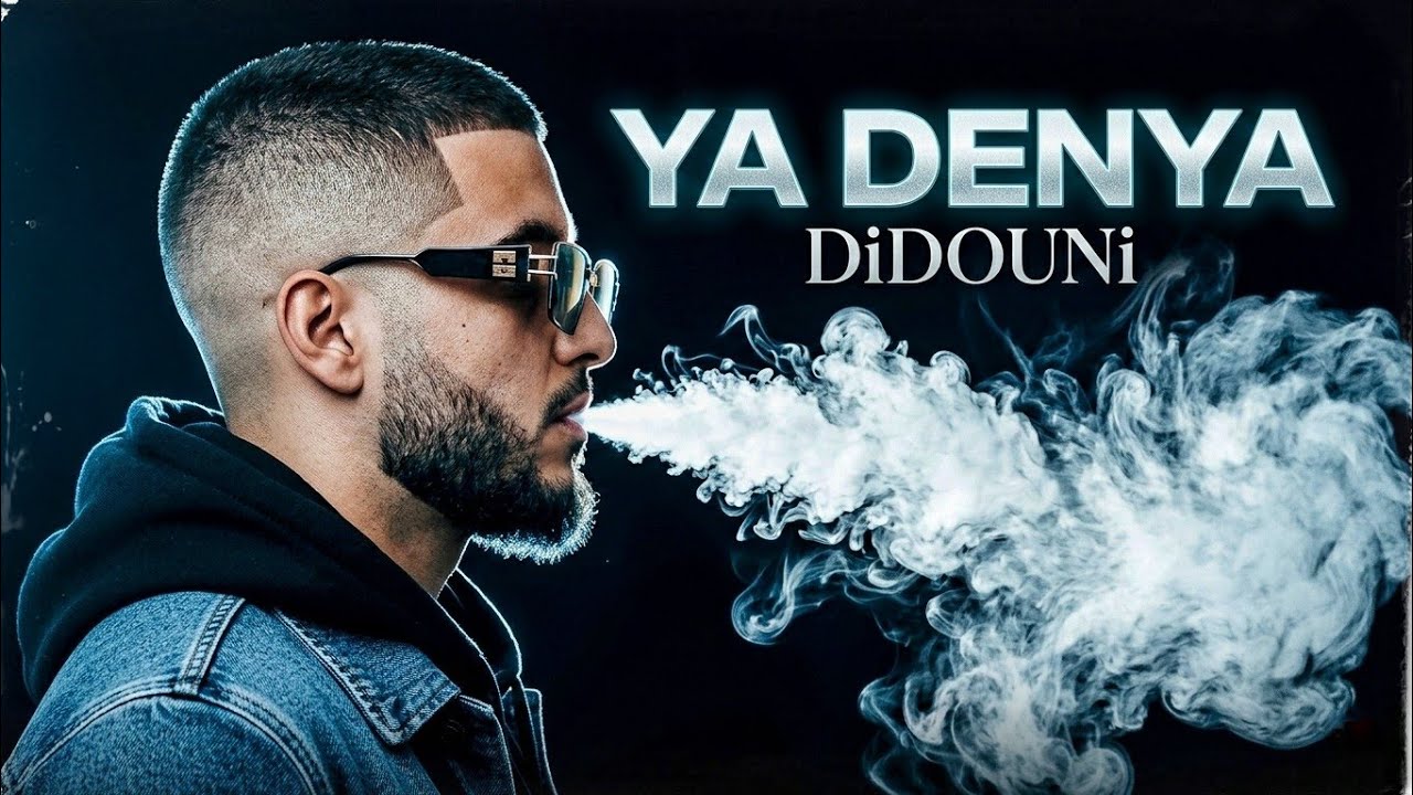 DiDOUNi - Ya Denya _ يا دنيا ( Clip officiel)