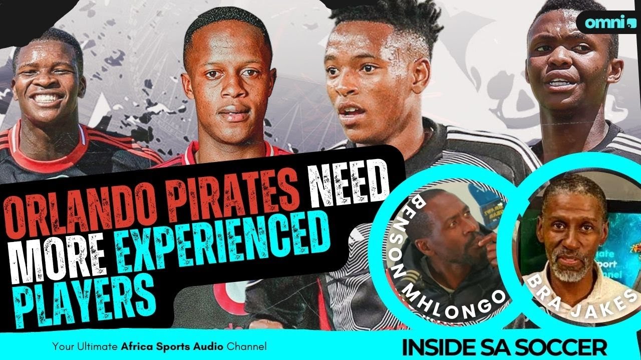 Orlando Pirates need more experienced players | Benson Mhlongo