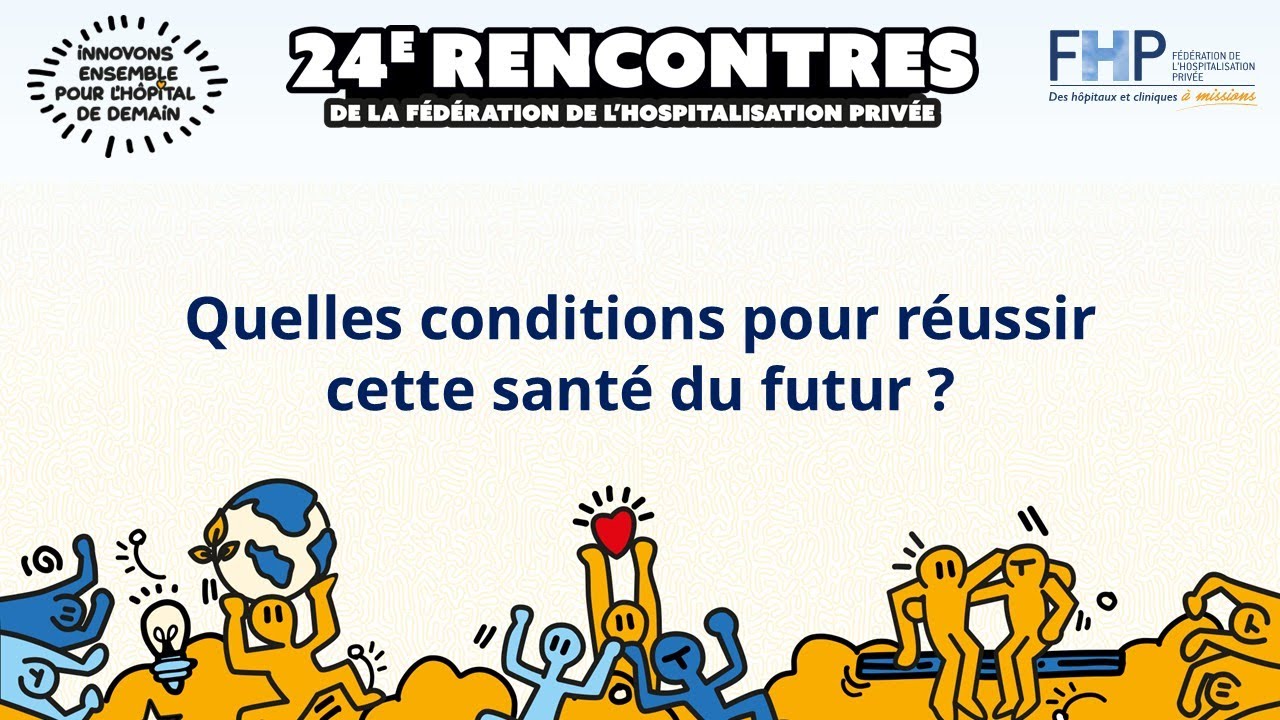 Rencontres de la FHP : Quelles conditions pour réussir cette santé du futur ?