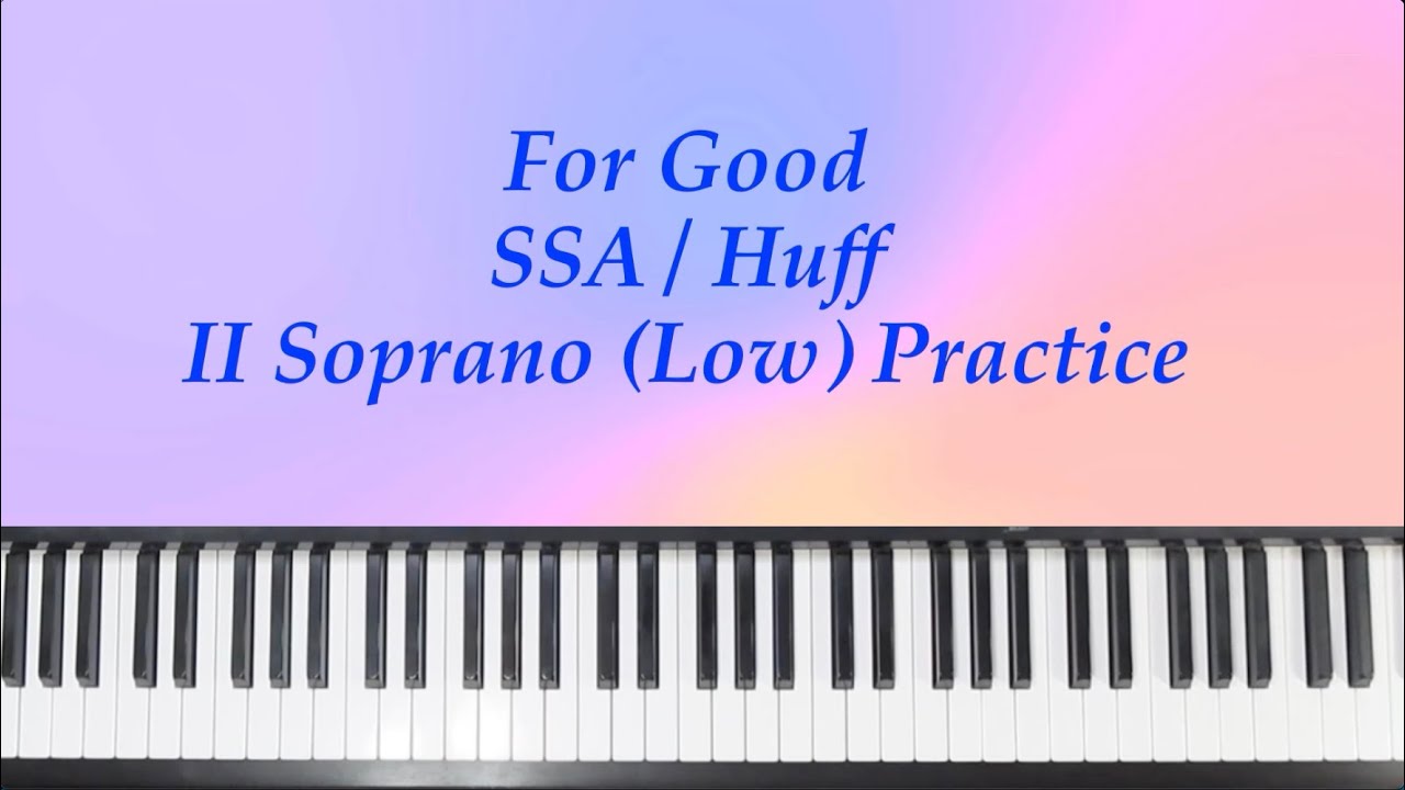 For Good - SSA - Huff - II Soprano (Low) Practice with Brenda