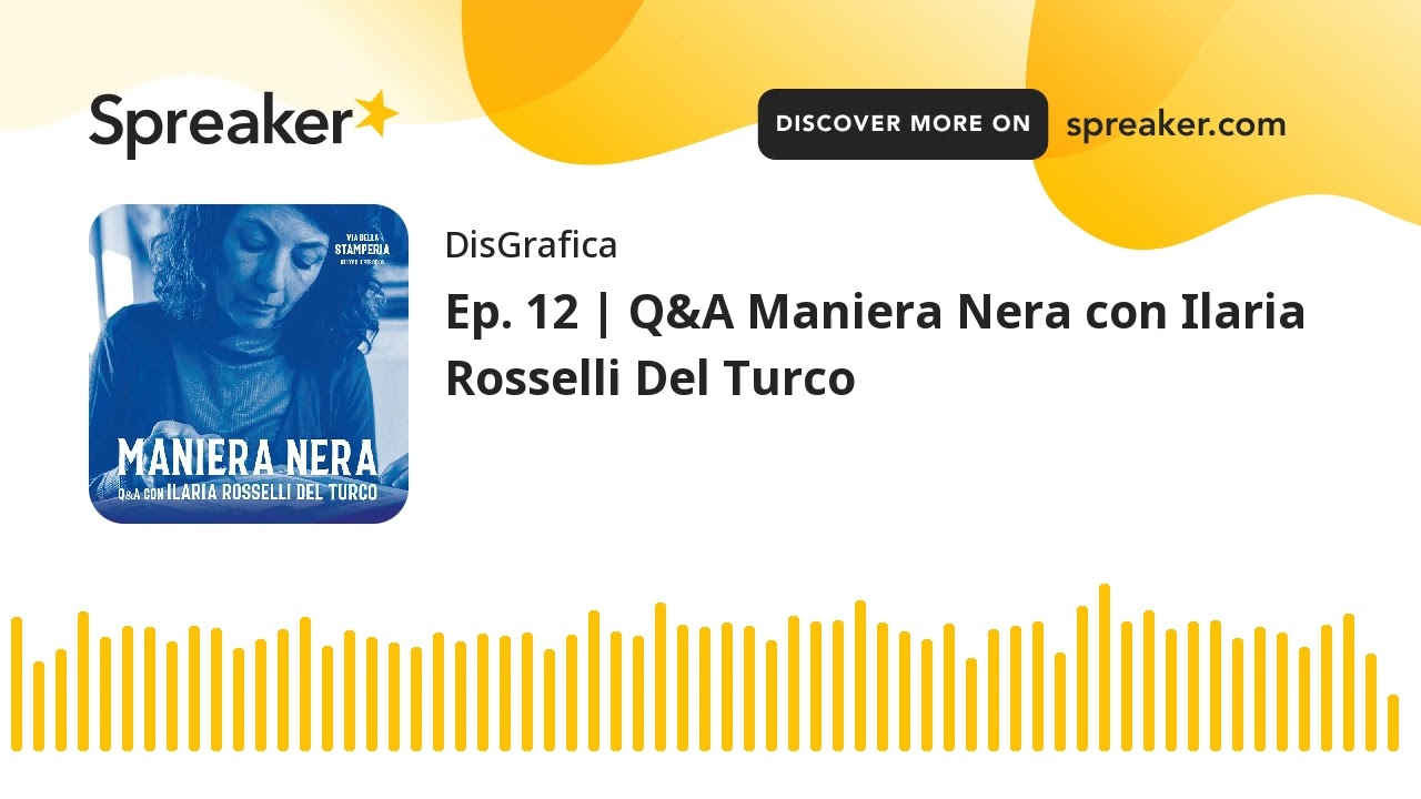Ep. 12 | Q&A Maniera Nera con Ilaria Rosselli Del Turco