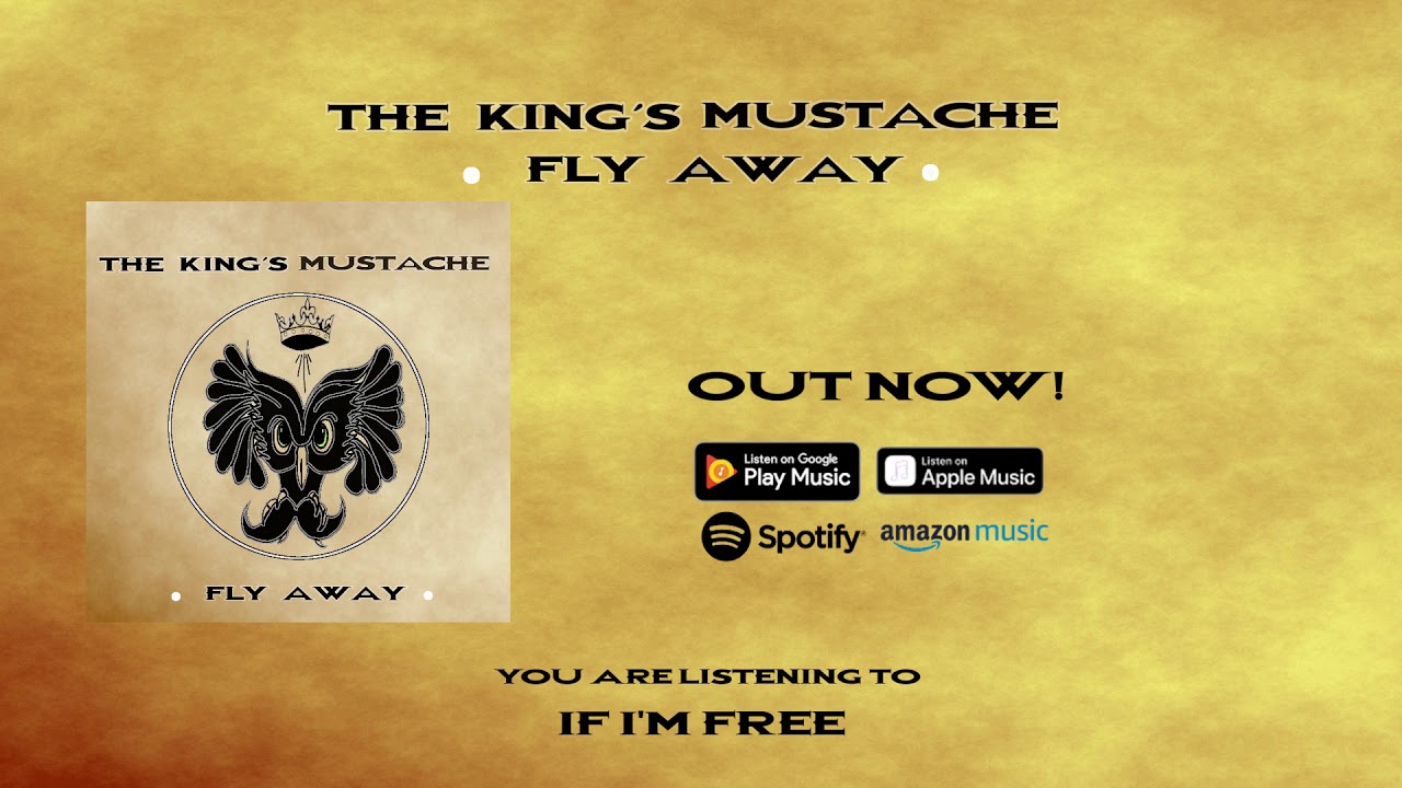 The King&acute;s Mustache - Fly Away Out Now