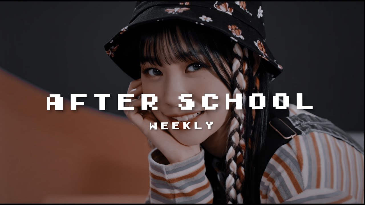 weeekly - after school [ 𝐬𝐥𝐨𝐰𝐞𝐝 𝐝𝐨𝐰𝐧 ] ༉