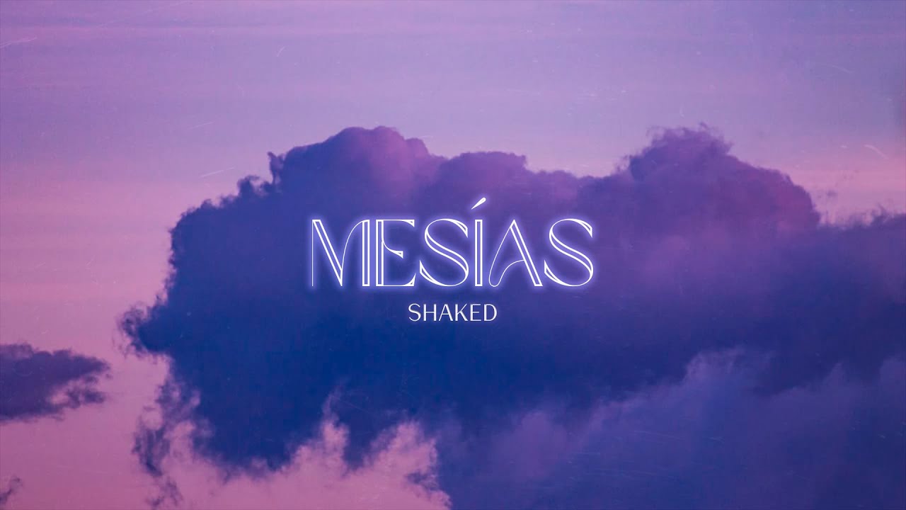 Mesías (Live) - Shaked (Video Oficial)