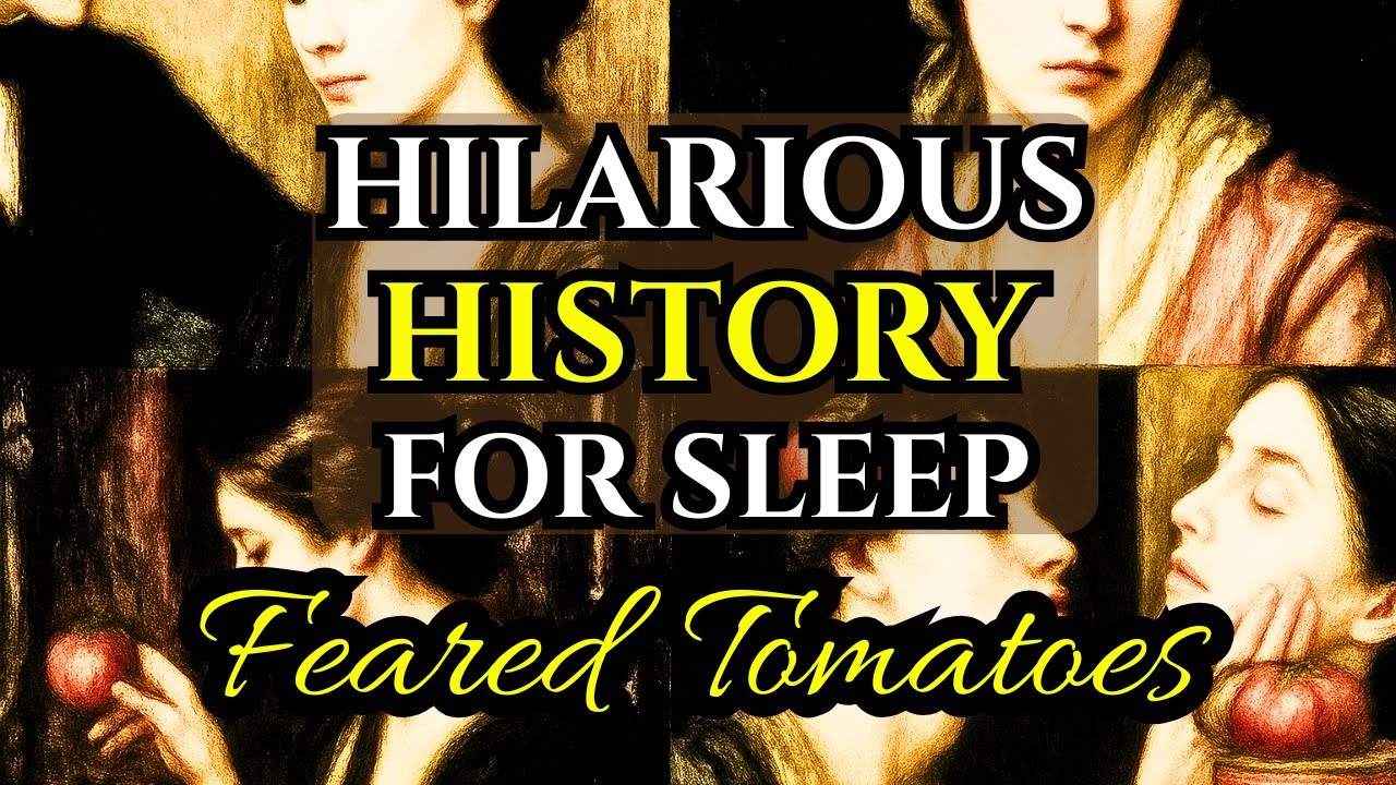 Why Victorian People FEARED Tomatoes | Hilarious History For Sleep