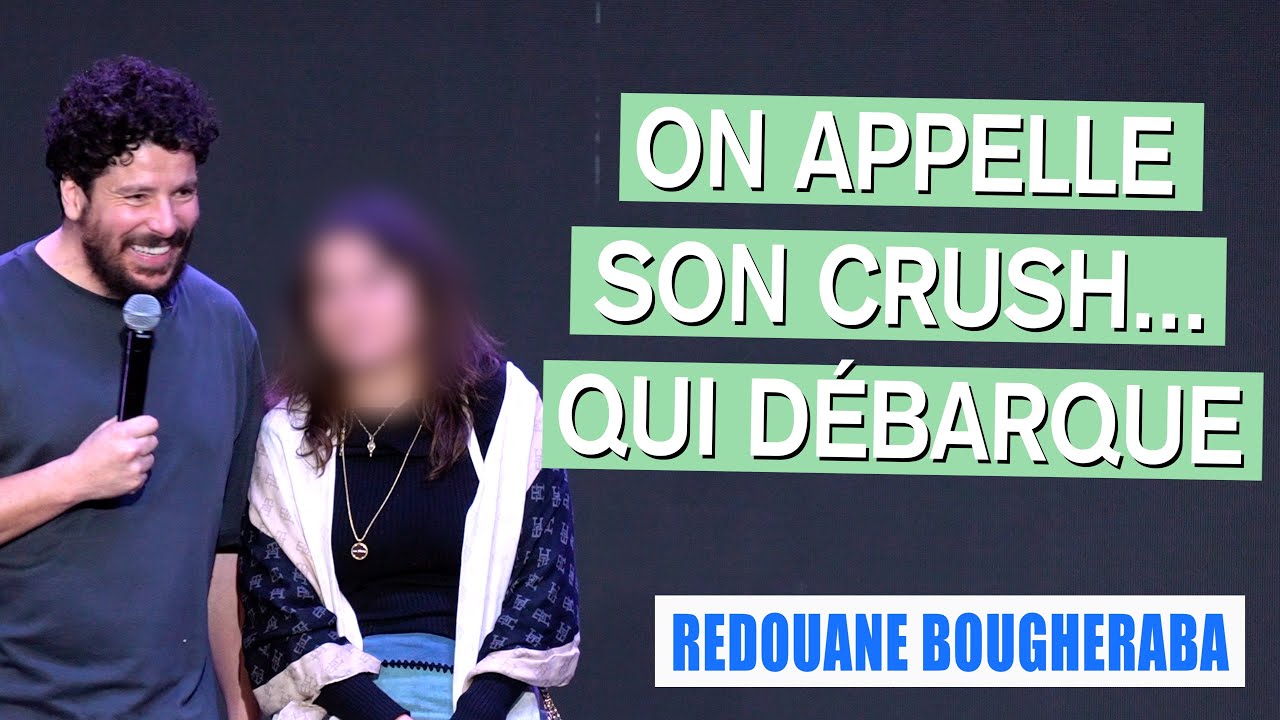 ON APPELLE SON CRUSH... QUI DÉBARQUE - REDOUANE BOUGHERABA