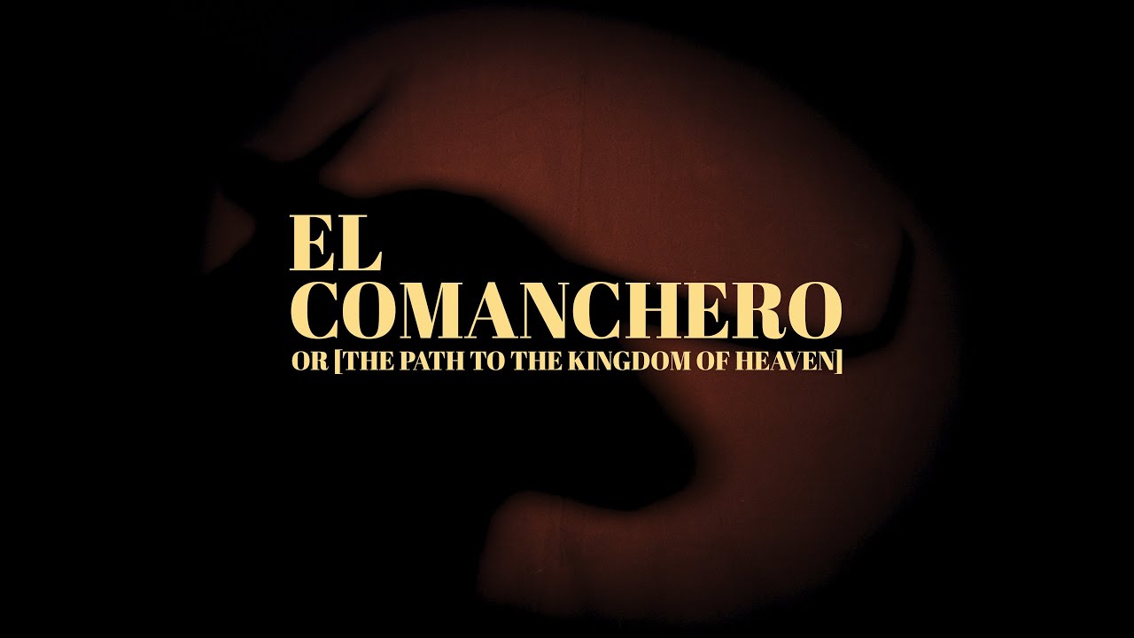 EL COMANCHERO or [The Path to the Kingdom of Heaven] | Official Trailer | Saudade Theatre
