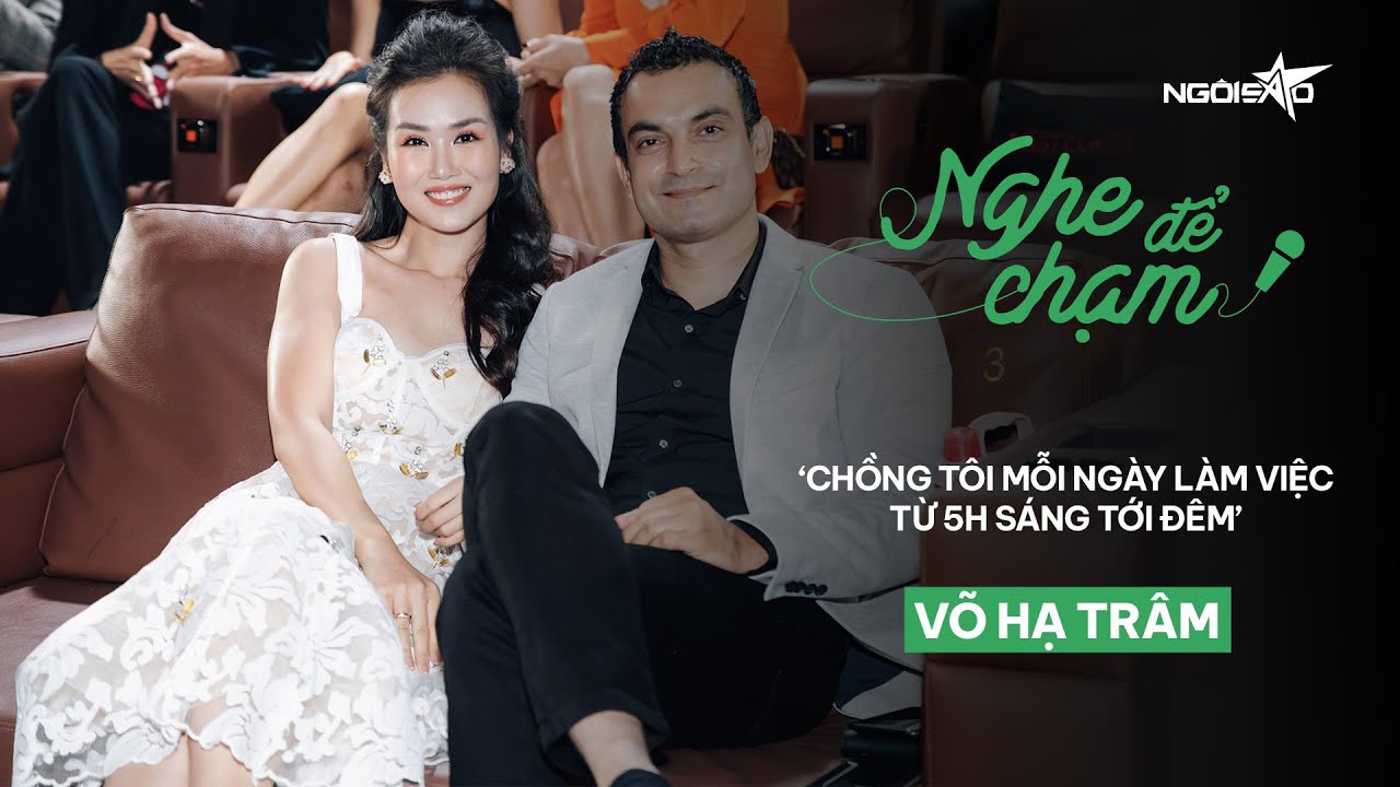Võ Hạ Trâm: 'Chồng tôi mỗi ngày làm việc từ 5h sáng đến đêm' | Ngôi Sao VnExpress