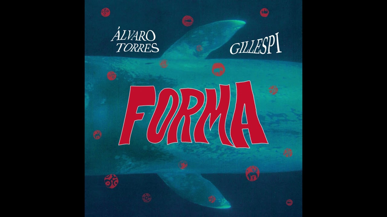Álvaro Torres & Gillespi - Forma [Full Album]