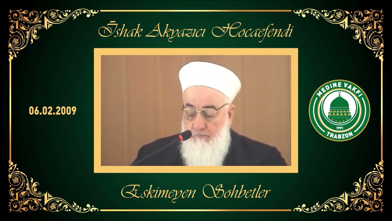 6 Şubat 2009 Tarihli İshak Akyazıcı Hocaefendi'nin Sohbeti