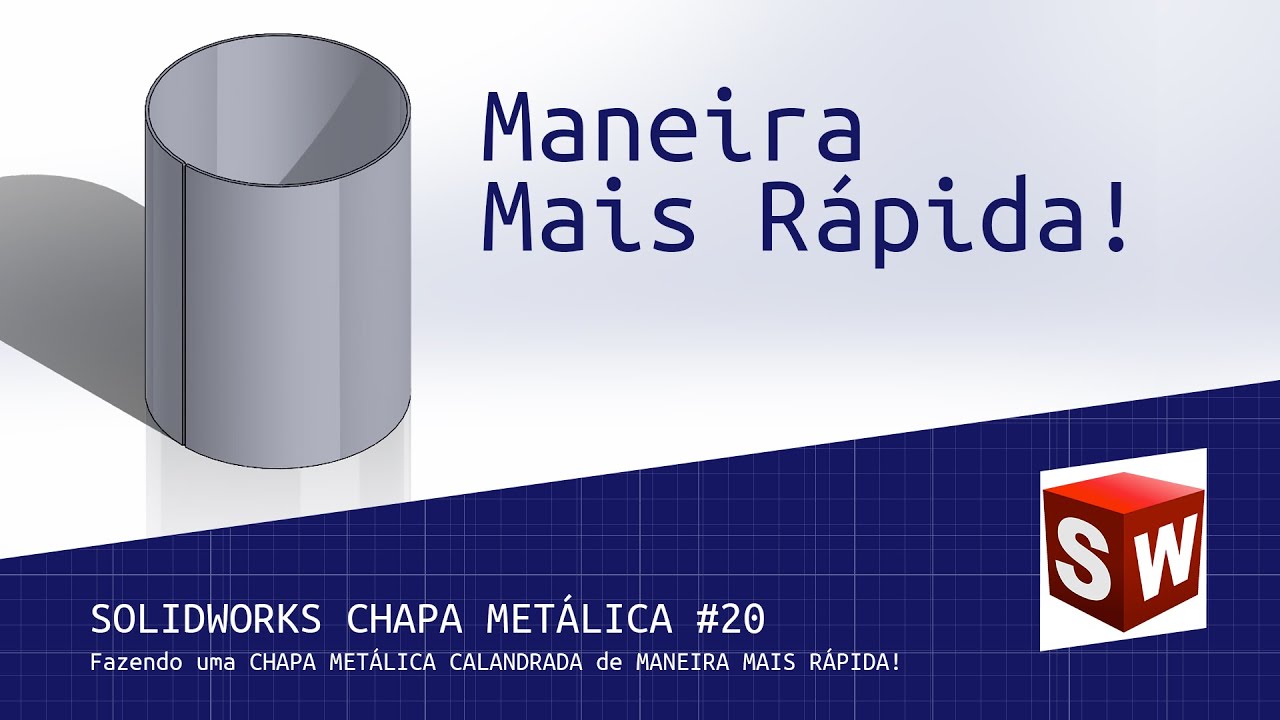 Solidworks Chapa Metálica #20 - Fazendo uma CHAPA METÁLICA CALANDRADA de MANEIRA MAIS RÁPIDA!
