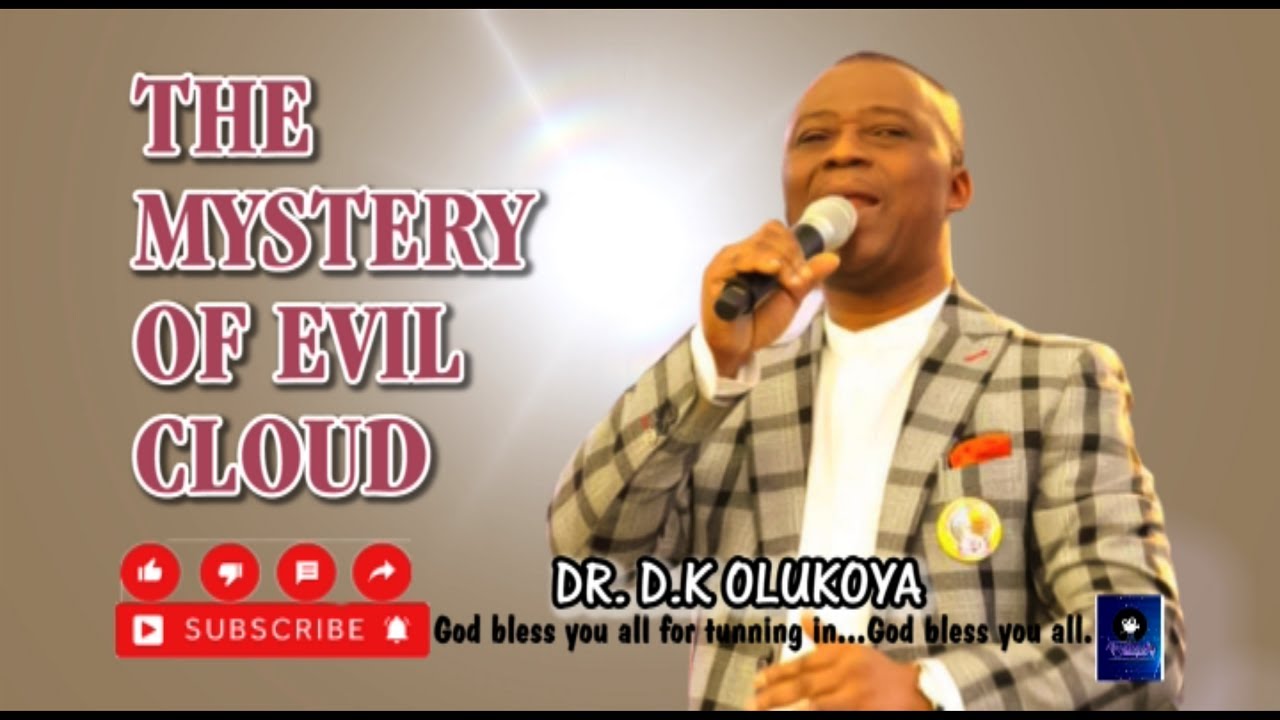 THE MYSTERY OF EVIL CLOUD WITH DR. D.K. OLUKOYA