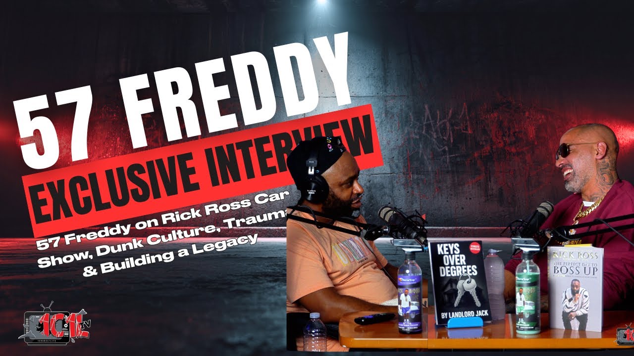 57 Freddy On Rick Ross Car Show,Dunk Culture,Trauma,& Building A Legacy (Full Interview)
